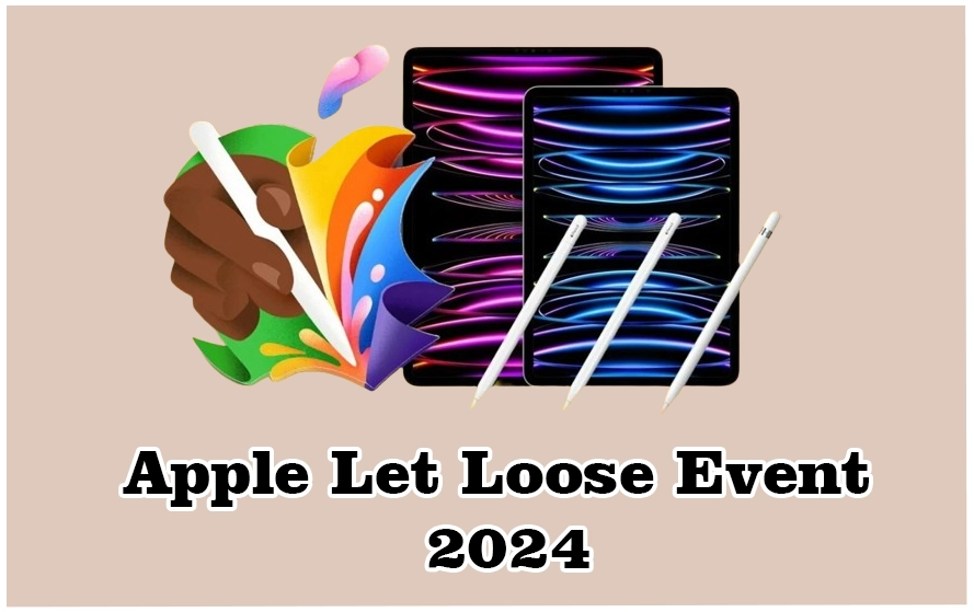 Apple Let Loose Event आज शाम 750 से, लॉन्च होंगे ipad air, ipad pro